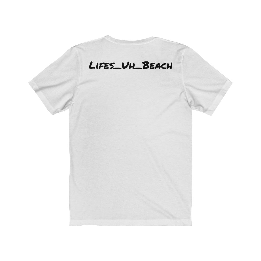 Lifes_Uh_Beach T-Shirt