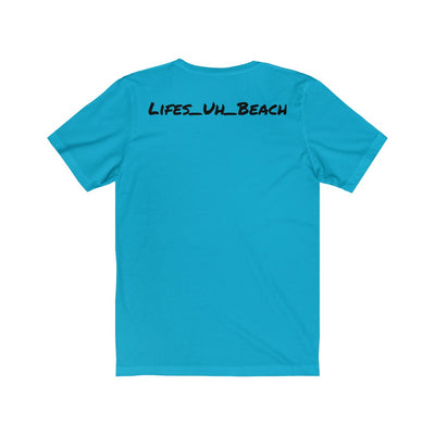 Lifes_Uh_Beach T-Shirt